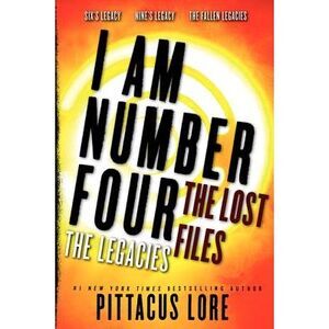 I Am Number Four: The Lost Files: The Legacies -- Pittacus Lore